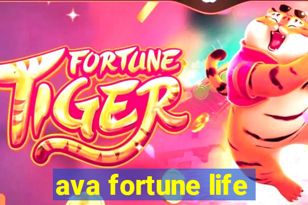 ava fortune life